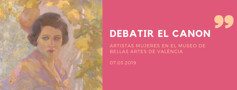 Debatir el canon: artistas mujeres en el Museo de Bellas Artes